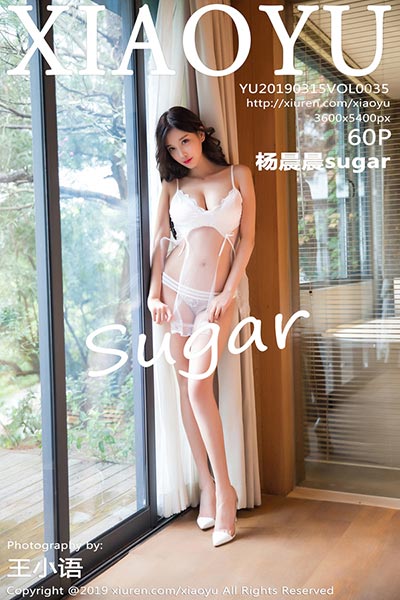 [XIAOYU语画界] 2019.03.15 Vol.035 杨晨晨sugar性感私房写真